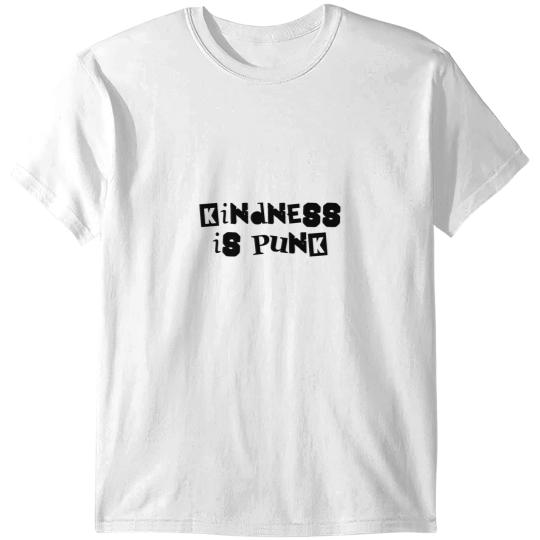 Discover Kindness Is Punk T-Shirts