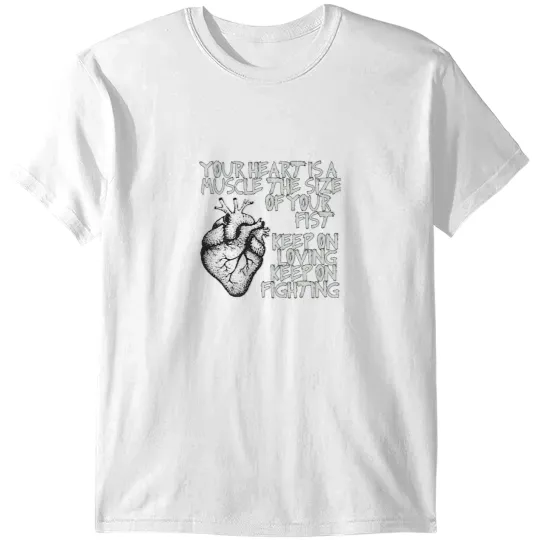 Discover Your Heart is a Muscle The Size of Your Fist T-Shirts