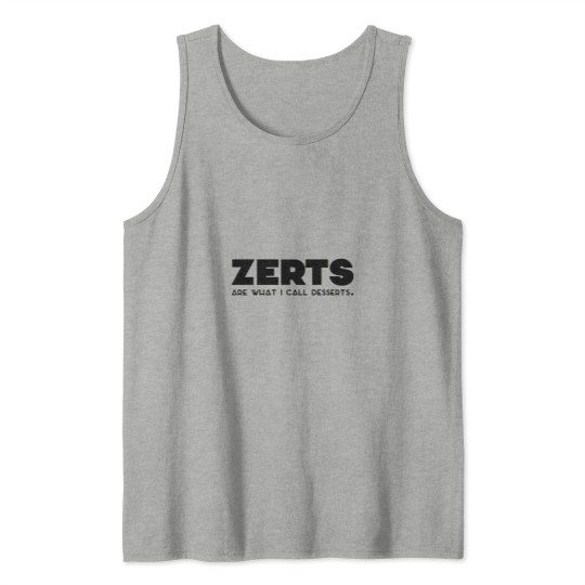 Discover _zerts are what i call desserts. Tank Tops