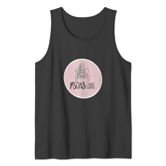 Discover Psoas I was saying... Tank Tops