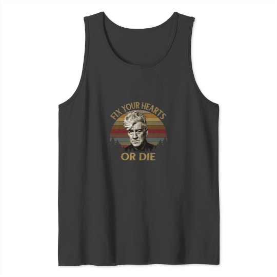 Discover David Lynch Fix Your Hearts Or Die Vintage Tank Tops