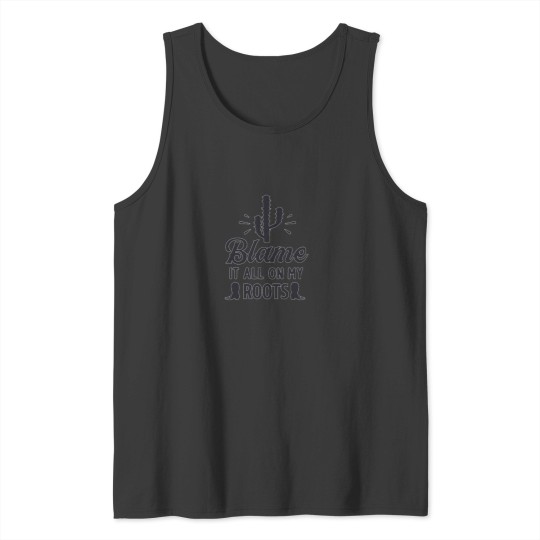 Discover Blame it all my Roots black Cactie Tank Tops