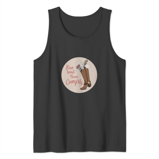 Discover how bout them cowgirls-GS Tank Tops