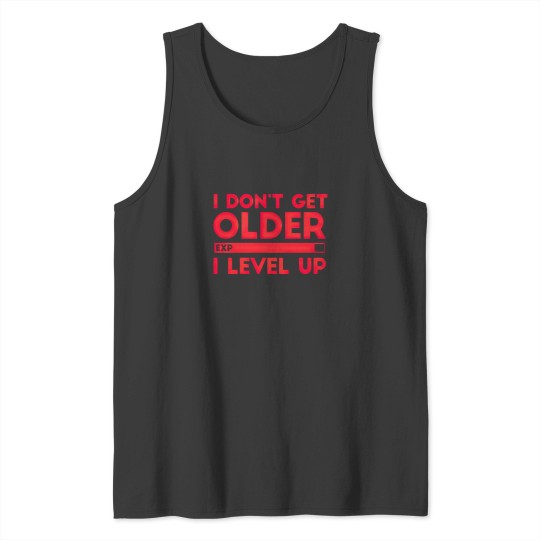 Discover I Dont Get Older I Level Up Funny Gamer Tank Tops