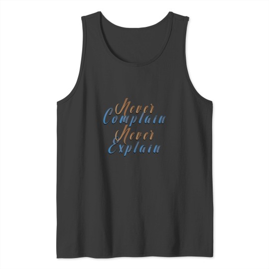 Discover Never Complain Never Explain  (9) Tank Tops