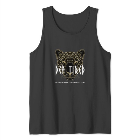 Discover Def Tired Pour Some Coffee on Me Leppard Essential T-Shirt Tank Tops