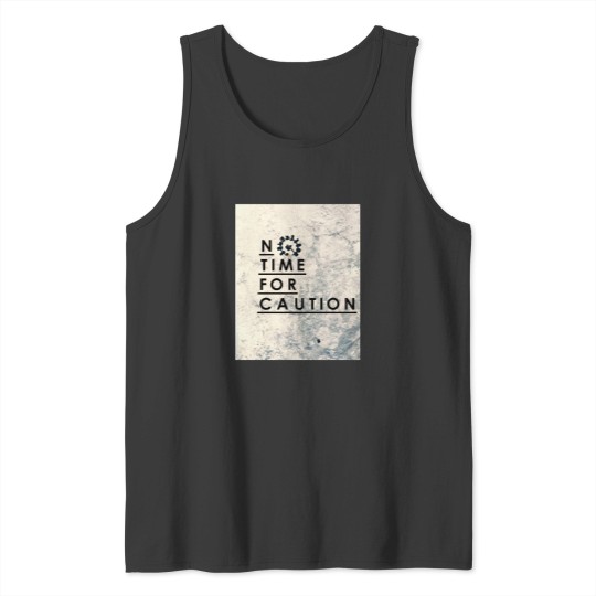 Discover No Time for Caution Tank Tops
