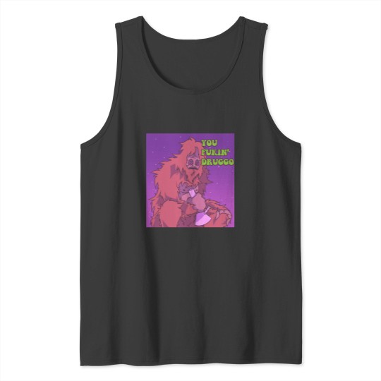 Discover You Fukin_ Druggo Ah Yiss! Big Lez Show Tank Tops