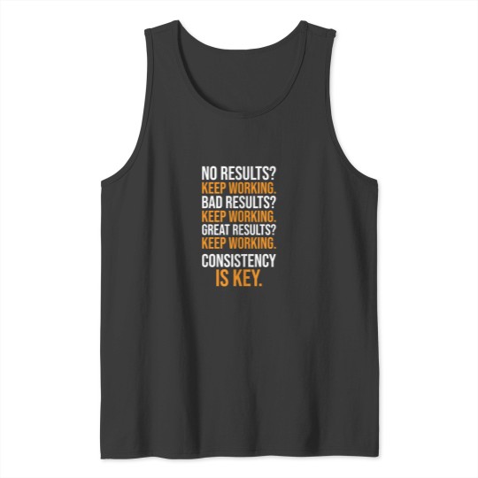 Discover Keep Working - Consistency Is Key Tank Tops