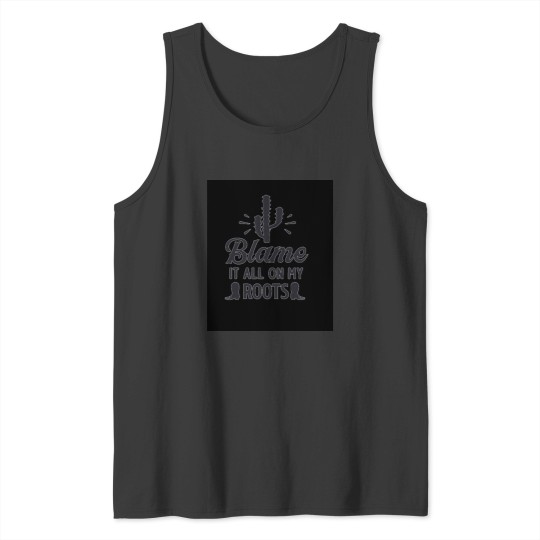 Discover Blame it all my Roots black Cactie Tank Tops