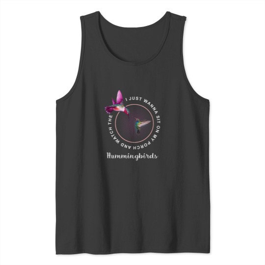 Discover Sit On My Porch And Watch The Hummingbird Tee Top Tank Tops