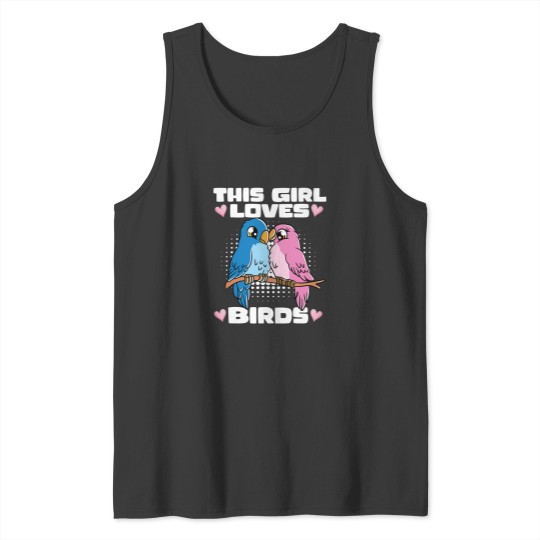 Discover Cute Bird This Girl Loves Birds Tank Tops