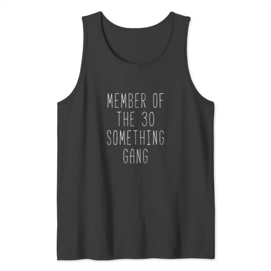 Discover Member Of The 30 Something Gang Tank Tops