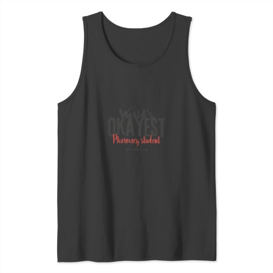 Discover World_s Okayest Pharmacy Student Funny Pharmacist Saying Tank Tops