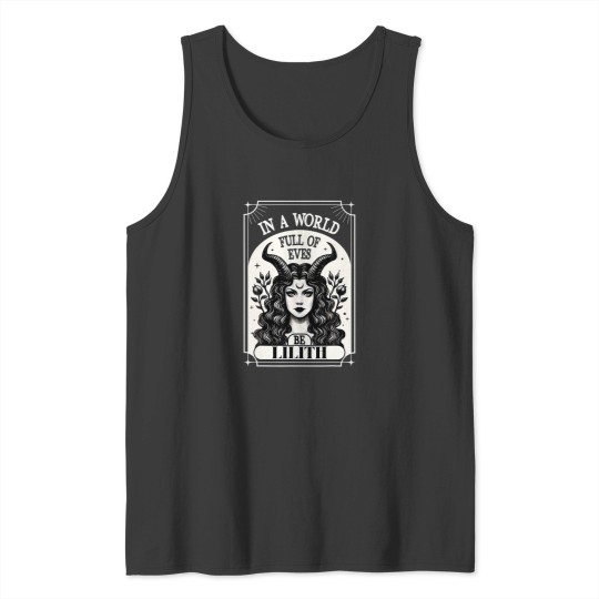 Discover Lilith Tee Shirt In A World Full Of Eves Be A Lilith Tank Tops