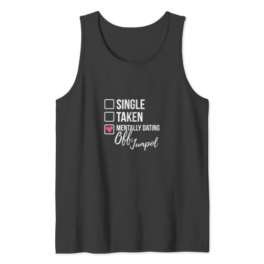 Discover Single Taken Mentally Dating Off Jumpol 2 Tank Tops