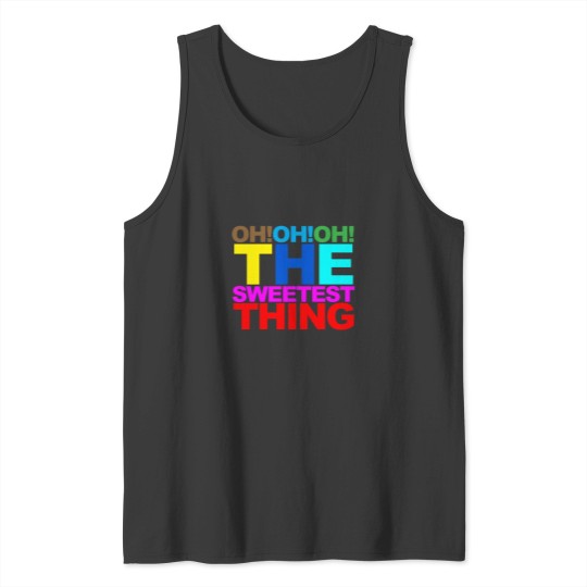 Discover The sweetest thing Tank Tops