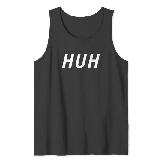 Discover Huh Tank Tops