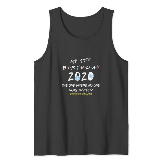 Discover 17th Birthday Shirt 2020 - I Turned Seventeen in Quarantine Tank Tops