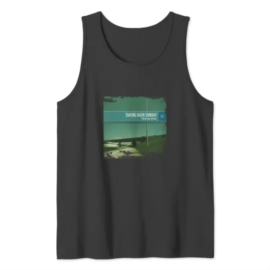 Discover Taking Back Sunday Tell All Your Friends Tank Tops