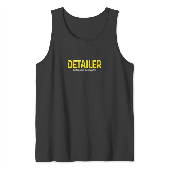 Discover Detailer Because Detail Every Counts Auto Detailing Tank Tops