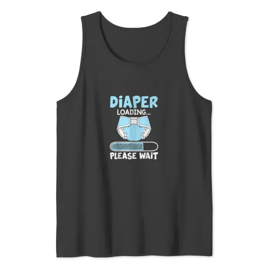 Discover Diaper Loading Please Wait Funny Gift Tank Tops