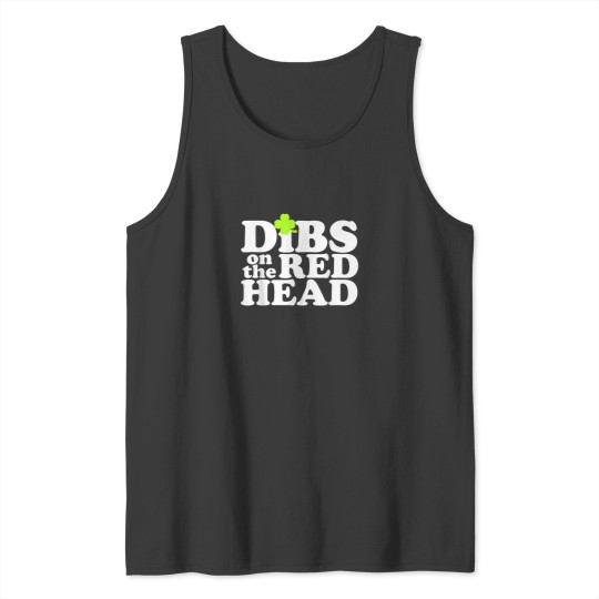 Discover Dibs On The Redhead  Saint Patricks Day Tank Tops