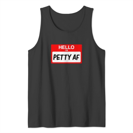 Discover Hello I'm Petty AF Funny Name Tag Gift Tank Tops