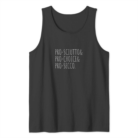 Discover ProSciutto ProChoice ProSecco  9481 Tank Tops