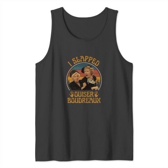 Discover I Slapped Ouiser Boudreaux Steel Magnolias Tank Tops