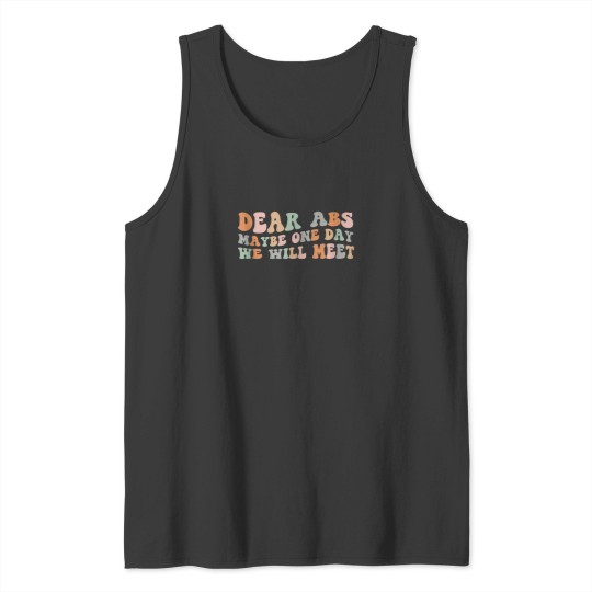 Discover Dear Abs Maybe One Day We Will Meet Funny Workout Gym Quote Tank Tops