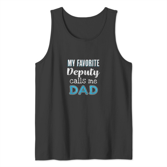 Discover My Favorite Deputy Calls Me Dad Tee Funny Tank Tops
