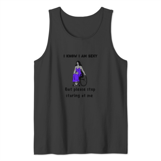 Discover wheelchair I know I am sexy Tank Tops