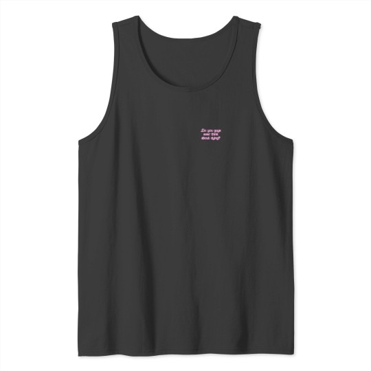 Discover Do you guys ever think about dying   (66) Tank Tops