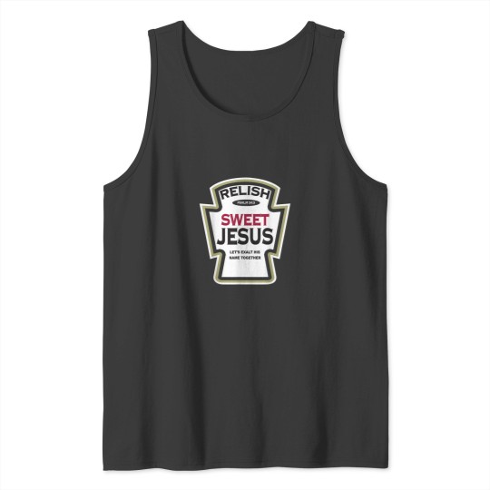 Discover Relish Sweet Jesus Funny Christian Parody Tank Tops