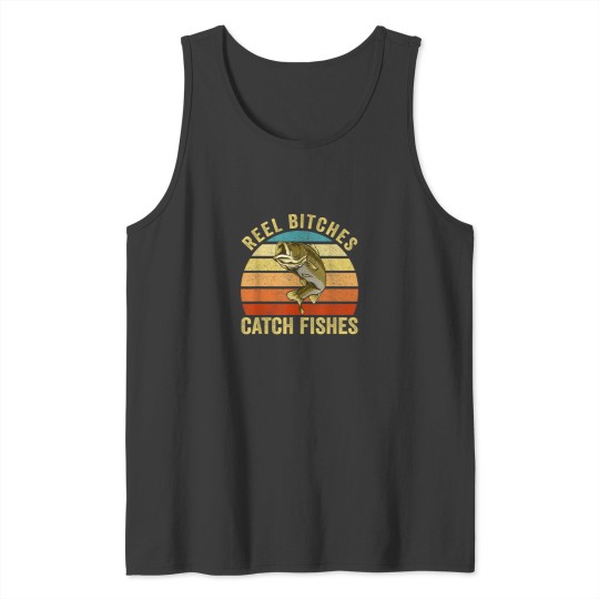 Discover Reel Bitches Catch Fishes Funny Fishing Fisherma Tank Tops