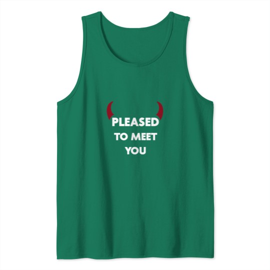 Discover Pleased To Meet You Tank Tops