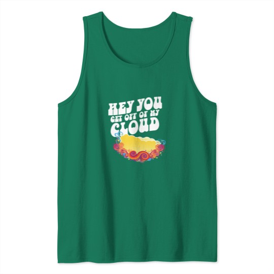 Discover Get off of my cloud Pleased To Meet You Tank Tops