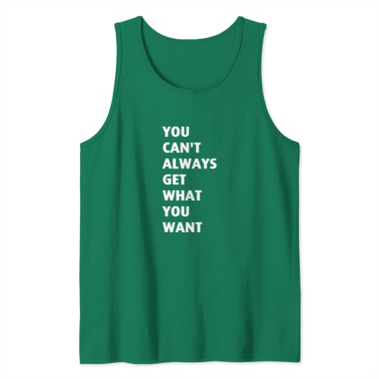 Discover You Cant Always Get What You Want Pleased To Meet You Tank Tops