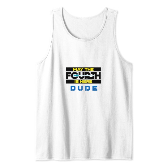 Discover May the Fourth Is Here Dude Tank Tops