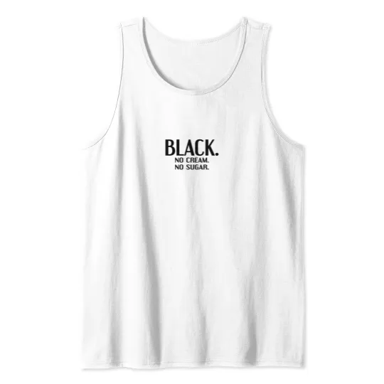 Discover Black No Cream No Sugar Enjoying Coffee Tank Tops