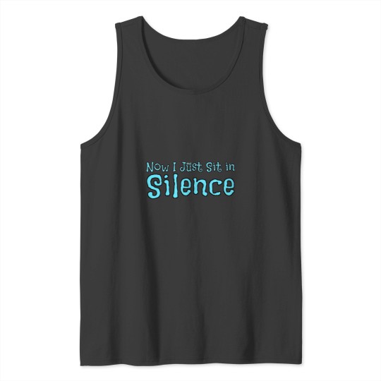 Discover and Now I Just Sit in Silence Tank Tops