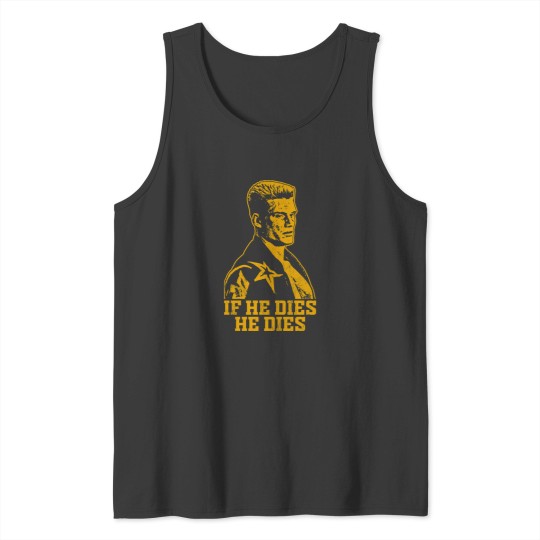 Discover If he dies he dies Tank Tops