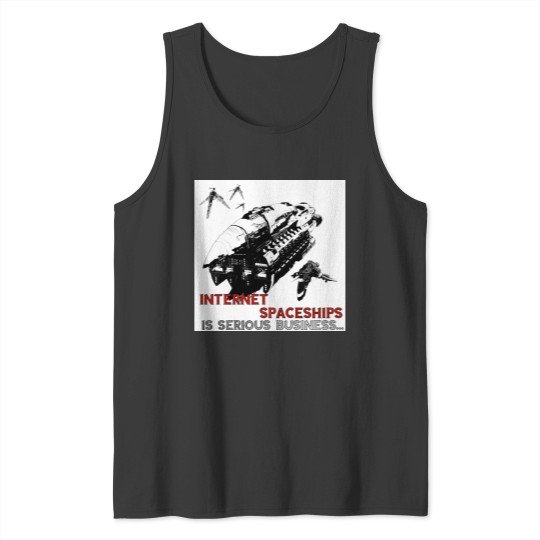 Discover Internet Spaceships is Serious Business Tank Tops