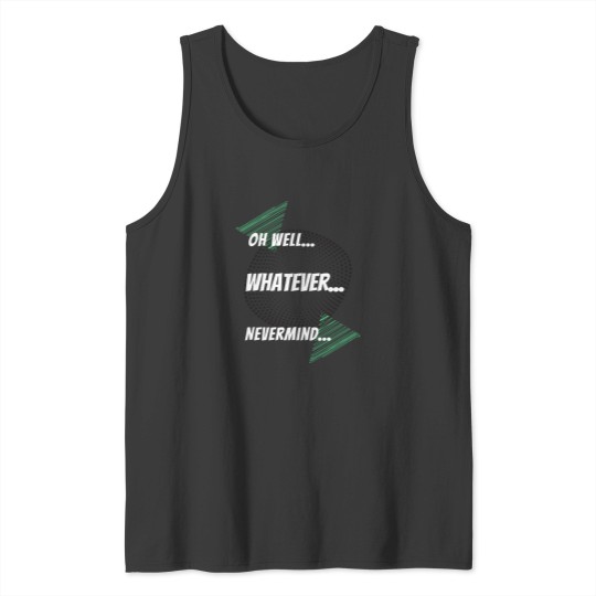 Discover Oh Well Whatever Nevermind - Song Music Lyrics Tank Tops