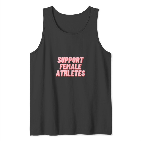 Discover Support Female Athletes Support Female Athletes Tank Tops
