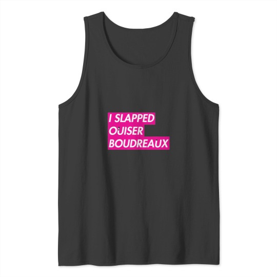 Discover I Slapped Ouiser Boudreaux Steel Magnolias Style Tank Tops