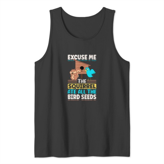 Discover Ornithologists Bird Watching Birder Birds Excuse Me The Tank Tops