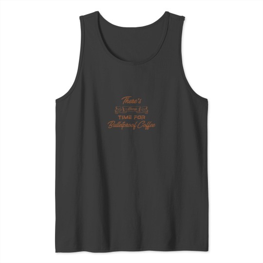 Discover There's always time for Bulletproof Coffee Tank Tops