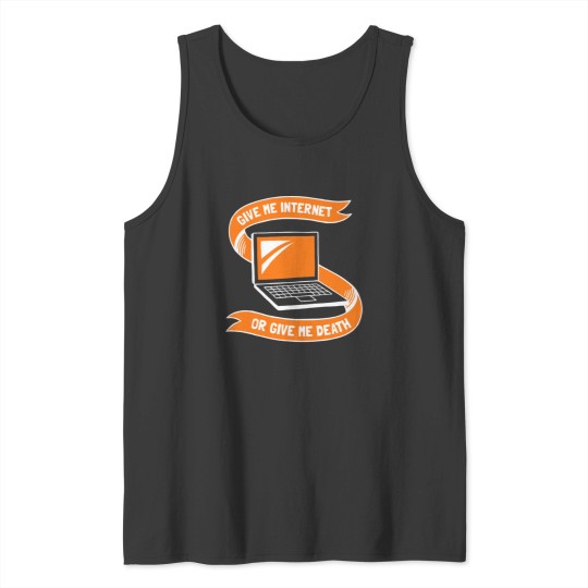 Discover Give Me Internet Or Give Me Death Tank Tops